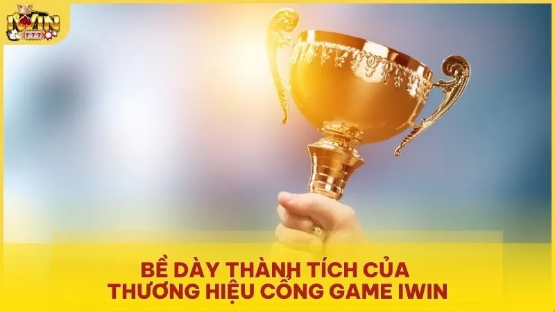 Bề dày thành tích của thương hiệu cổng game IWIN