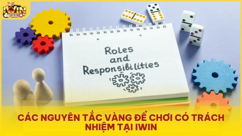 Các nguyên tắc vàng để chơi có trách nhiệm tại Iwin