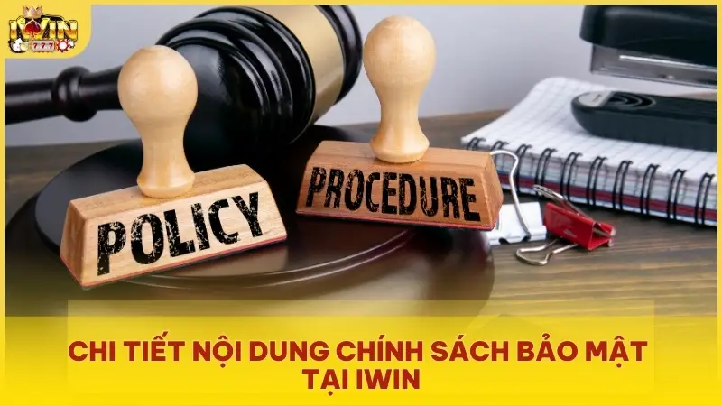Chi tiết nội dung chính sách bảo mật tại Iwin