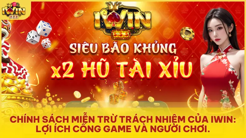 Chính sách miễn trừ trách nhiệm của Iwin được xây dựng dựa trên hai chủ thể chính: cổng game và người chơi