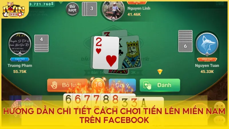 Hướng dẫn chi tiết cách chơi Tiến Lên Miền Nam trên Facebook
