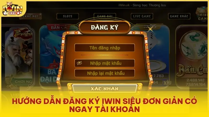 Hướng dẫn đăng ký Iwin siêu đơn giản có ngay tài khoản