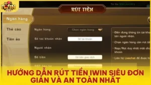 Hướng dẫn rút tiền Iwin