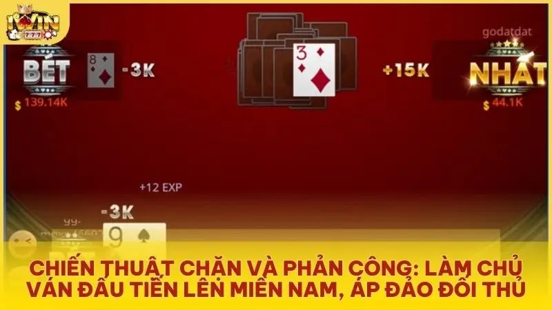Chiến thuật chặn và phản công: làm chủ ván đấu Tiến Lên Miền Nam, áp đảo đối thủ
