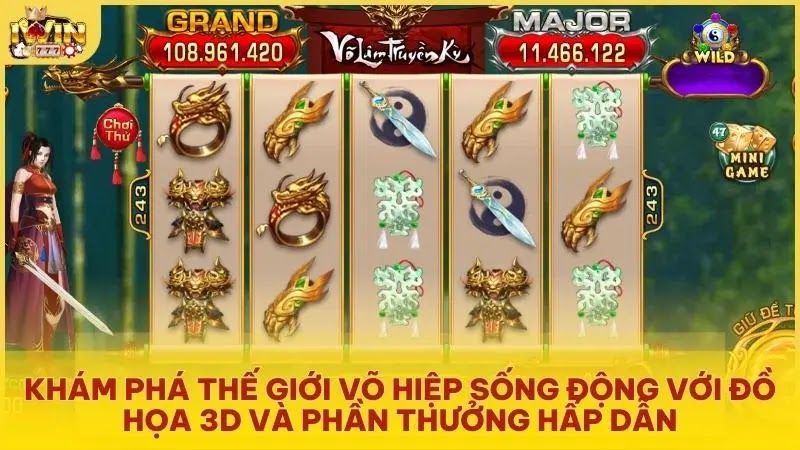 Khám phá thế giới võ hiệp sống động với đồ họa 3D và phần thưởng hấp dẫn