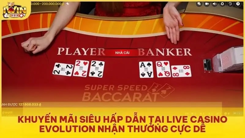 Khuyến mãi siêu hấp dẫn tại Live Casino Evolution nhận thưởng cực dễ
