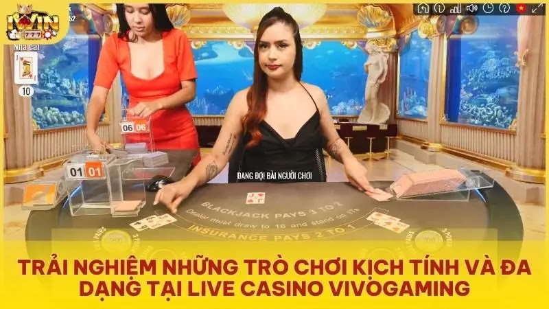 Trải nghiệm những trò chơi kịch tính và đa dạng tại Live Casino Vivogaming