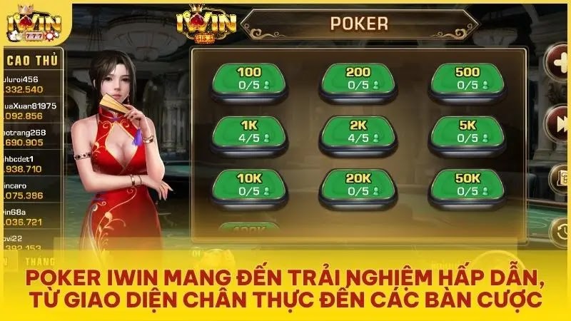 Poker Iwin mang đến trải nghiệm hấp dẫn, từ giao diện chân thực đến các bàn cược