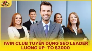 Iwin Club tuyển dụng SEO leader lương up-to $3000