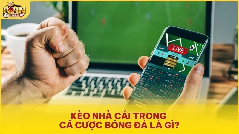 Kèo nhà cái trong cá cược bóng đá là gì?