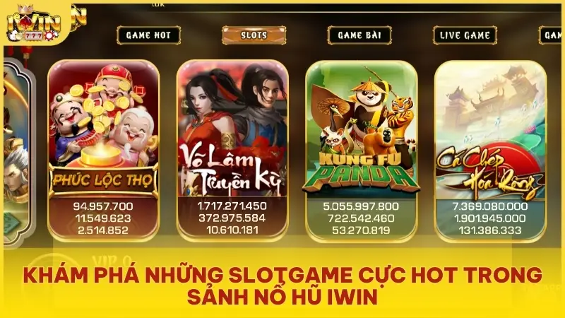 Khám phá những slotgame cực HOT trong sảnh Nổ Hũ Iwin