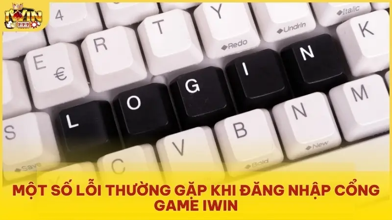 Một số lỗi thường gặp khi đăng nhập cổng game Iwin