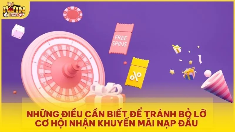 Những điều cần biết để tránh bỏ lỡ cơ hội nhận khuyến mãi nạp đầu