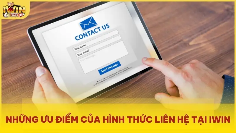Những ưu điểm của hình thức liên hệ tại Iwin