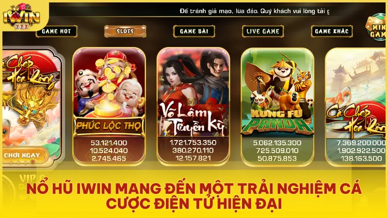 Trải nghiệm cá cược điện tử hiện đại với Nổ hũ Iwin