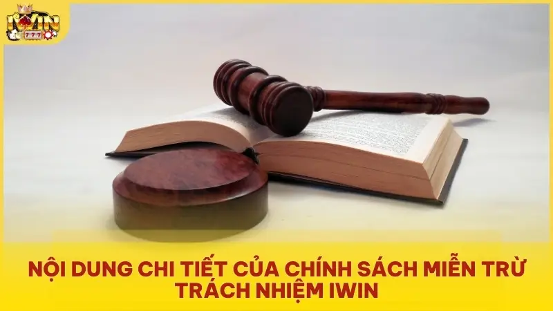 Nội dung chi tiết của chính sách miễn trừ trách nhiệm Iwin
