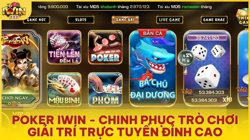 poker iwin chinh phuc tro choi giai tri truc tuyen dinh cao - Poker Iwin - Chinh phục trò chơi giải trí trực tuyến đỉnh cao