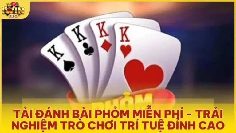 tai danh bai phom mien phi trai nghiem tro choi tri tue dinh cao - Tải đánh bài phỏm miễn phí - Trải nghiệm trò chơi trí tuệ đỉnh cao