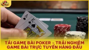 tai game bai poker trai nghiem game bai truc tuyen hang dau - Tải game bài Poker - Trải nghiệm game bài trực tuyến hàng đầu