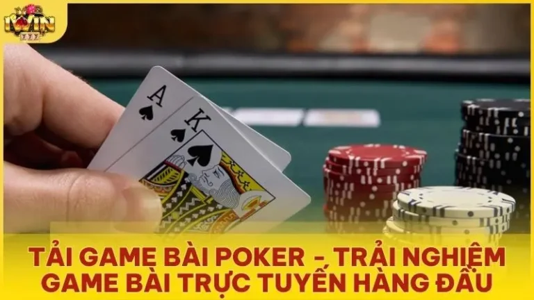 tai game bai poker trai nghiem game bai truc tuyen hang dau - Tải game bài Poker - Trải nghiệm game bài trực tuyến hàng đầu