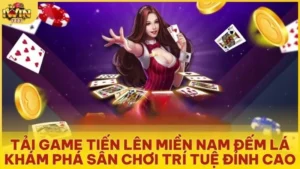 tai game tien len dem la kham pha san choi tri tue dinh cao 1 - Tải game Tiến Lên Miền Nam Đếm Lá​ - Khám phá sân chơi trí tuệ đỉnh cao