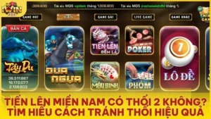 tien len mien nam co thoi 2 khong tim hieu cach tranh thoi hieu qua - Tiến Lên Miền Nam Có Thối 2 Không? Tìm hiểu cách tránh thối hiệu quả