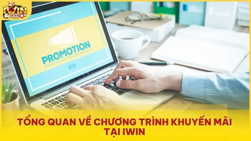 Tổng quan về chương trình khuyến Mãi tại Iwin